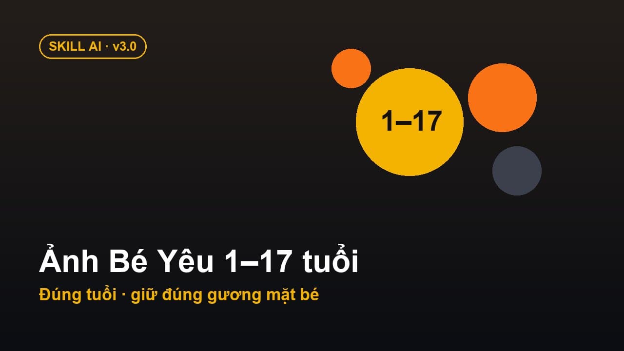 Skill Ảnh Bé Yêu 1–17 tuổi v3.0
